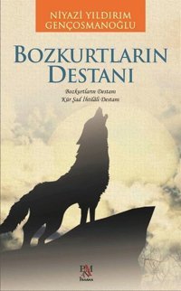 Bozkurtların Destanı Niyazi Yıldırım Gençosmanoğlu Panama Yayıncılık