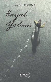 Hayat Yolum Ayhan Fırtına Liman Yayınevi