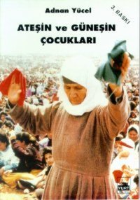 Ateşin ve Güneşin Çocukları Adnan Yücel Yurt Kitap Yayın