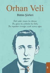 Orhan Veli - Bütün Şiirleri Orhan Veli Kanık Yakamoz Yayınları
