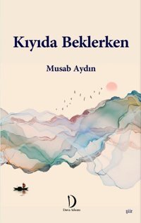 Kıyıda Beklerken Musab Aydın Dava Adamı Yayınları