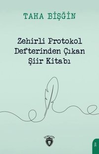 Zehirli Protokol Defterinden Çıkan Şiir Kitabı Taha Bişğin Dorlion Yayınevi
