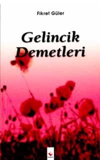 Gelincik Demetleri Fikret Güler Rağbet Yayınları