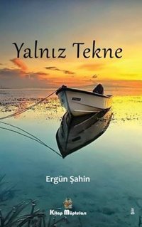 Yalnız Tekne Ergün Şahin Kitap Müptelası Yayınları