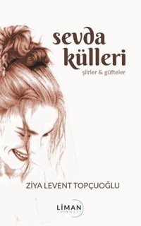 Sevda Külleri Ziya Levent Topçuoğlu Liman Yayınevi