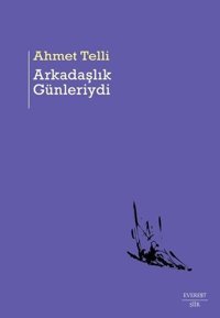 Arkadaşlık Günleriydi Ahmet Telli Everest Yayınları
