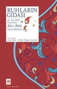 Ruhların Gıdası: 15. Asır Şairi Feyzi'nin Kut-ı Ruhi İsimli Mevlidi Feyzi Ötüken Neşriyat