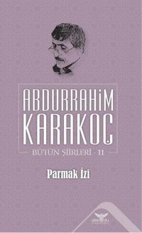 Parmak İzi Bütün Şiirleri 11 Abdurrahim Karakoç Altınordu