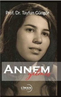 Annem Gelmiş Tayfun Güngör Liman Yayınevi