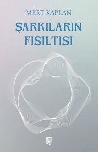 Şarkıların Fısıltısı Mert Kaplan Lora Yayıncılık