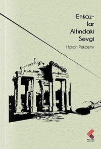 Enkazlar Altındaki Sevgi Hakan Pekdemir Klaros Yayınları