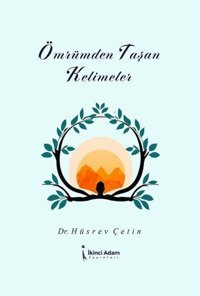 Ömrümden Taşan Kelimeler Hüsrev Çetin İkinci Adam Yayınları