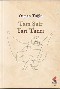 Tam Şair Yarı Tanrı Osman Tuğlu Klaros Yayınları