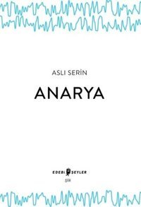 Anarya Aslı Serin Edebi Şeyler