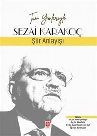 Sezai Karakoç: Şiir Anlayışı - Tüm Yönleriyle Kemal Şamlıoğlu Ekin Basım Yayın