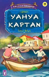 Kurtuluşun Kahramanları - Yahya Kaptan İsmail Bilgin Timaş Çocuk