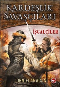Kardeşlik Savaşçıları 2 - İşgalciler John Flanagan Beyaz Balina Yayınları