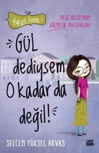 Gül Dediysem O Kadar da Değil! Neşeli Günlük 2 Selcen Yüksel Arvas Carpediem Kitap