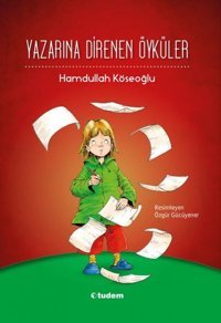 Yazarına Direnen Öyküler Hamdullah Köseoğlu, Uğur Köse Tudem Yayınları