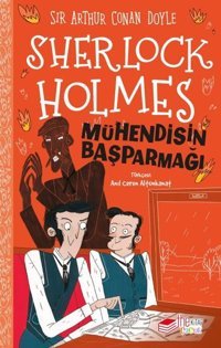 Sherlock Holmes - Mühendisin Başparmağı Sir Arthur Conan Doyle The Çocuk