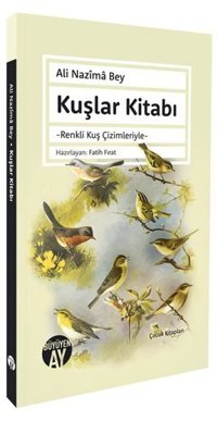 Kuşlar Kitabı - Renkli Kuş Çizimleriyle Ali Nazima Bey Büyüyenay Yayınları