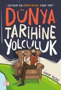 Dünya Tarihine Yolculuk - Çocuklar İçin Karikatürlerle Dünya Tarihi Yusuf Yıldız Nesil Çocuk Yayınları