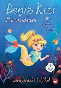 Derinlerdeki Tehlike! - Deniz Kızı Maceraları 4. Kitap Debbie Dadey Beyaz Balina Yayınları