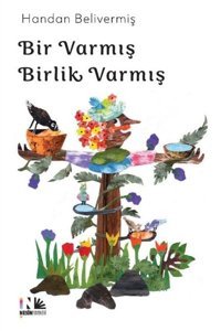 Bir Varmış Birlik Varmış Handan Belivermiş Nesin Yayınevi