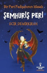 Şemhuriş Peri-Bir Peri Padişahının Masalı Ecir Demirkıran Serencam Yayınevi