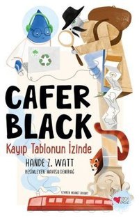 Cafer Black 1 - Kayıp Tablonun İzinde Hande Z. Watt Can Çocuk Yayınları