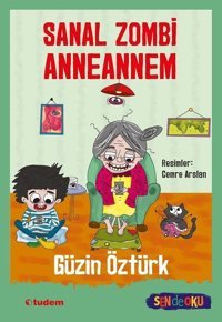 Sanal Zombi Anneannem - Sen de Oku Güzin Öztürk Tudem Yayınları