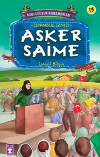 Kurtuluşun Kahramanları - Asker Saime İsmail Bilgin Timaş Çocuk