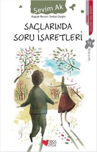 Saçlarında Soru İşaretleri Sevim Ak Can Çocuk Yayınları