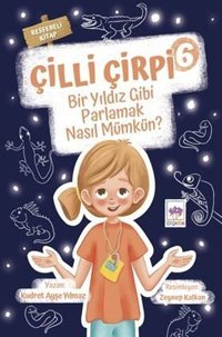 Bir Yıldız Gibi Parlamak Nasıl Mümkün - Çilli Çirpi 6 Kudret Ayşe Yılmaz Ötüken Neşriyat