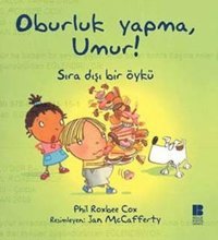 Oburluk Yapma Umur! Phil Roxbee Cox Bilge Kültür Sanat
