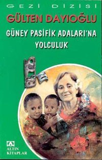 Güney Pasifik Adalarına Yolculuk Gülten Dayıoğlu Altın Kitaplar