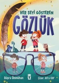 Her şeyi Gösteren Gözlük Büşra Ümmühan Timaş Çocuk