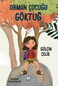 Orman Çocuğu Göktuğ Gülçin Çelik Luna Yayınları