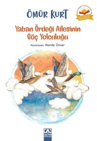 Yaban Ördeği Ailesinin Göç Yolculuğu Ömür Kurt Altın Kitaplar