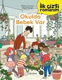 Okulda Bebek Var - İlk Çizgi Romanım Mathieu Grousson Desen Yayınları