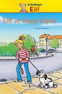 Elif ve Kayıp Köpek - Arkadaşım Elif Julia Boehme İş Bankası Kültür Yayınları