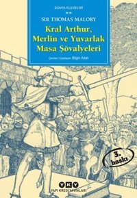 Kral Arthur Merlin ve Yuvarlak Masa Şövalyeleri Sir Thomas Malory Yapı Kredi Yayınları