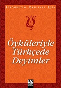 Öyküleriyle Türkçede Deyimler Suat Batur Altın Kitaplar