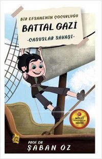 Casuslar Savaşı - Bir Efsanenin Çocukluğu Battal Gazi Şaban Öz Çıra Genç
