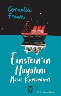 Einstein'ın Hayatını Nasıl Kurtardım? Cornelia Franz Timaş İlk Genç