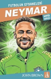 Neymar: Futbolun Efsaneleri - Poster Hediyeli John Brown Arunas Yayıncılık