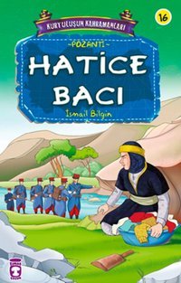 Kurtuluşun Kahramanları - Hatice Bacı İsmail Bilgin Timaş Çocuk
