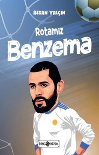 Rotamız Benzema İhsan Yalçın Genç Hayat