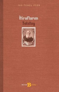 İtiraflarım - 100 Temel Eser Lev Nikolayeviç Tolstoy Beyan Yayınları