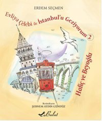 Evliya Çelebi ile İstanbul'u Geziyorum 2 - Haliç ve Beyoğlu Erdem Seçmen Bulut Yayınları